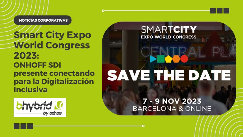 Smart City Expo World Congress 2023: ONHOFF SDI presente conectando para la Digitalización Inclusiva