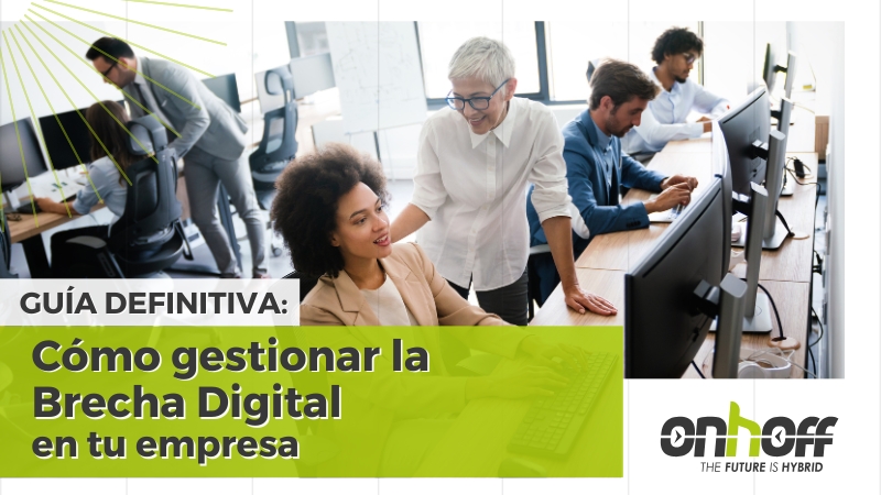 Blog-ONHOFF-Como-gestionar-la-brecha-digital-en-tu-empresa